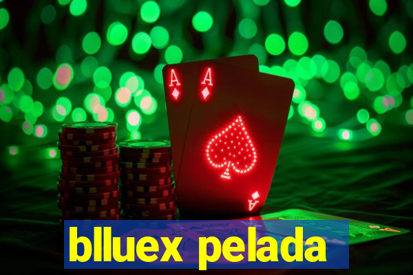 blluex pelada